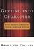 Getting Into Character Seven Secrets a Novelist Can Learn from Actors by Brandilyn Collins