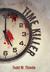Time Killer by Todd M. Thiede Time Killer by Todd M. Thiede