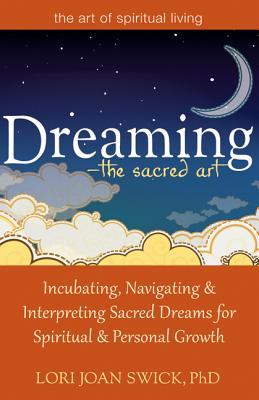dreaming-the-sacred-art-incubating-navigating-interpreting-sacred-dreams-for-spiritual-personal-growth