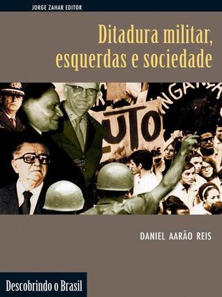 ditadura-militar-esquerdas-e-sociedade