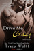 Drive Me Crazy (Shaken Dirty, #2) by Tracy Wolff