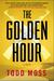 The Golden Hour by Todd Moss