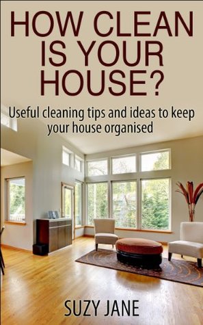 How Clean Is Your House Useful Cleaning Tips And Steps To Keep How Clean Is Your House Useful Cleaning Tips And Steps To Keep Organised