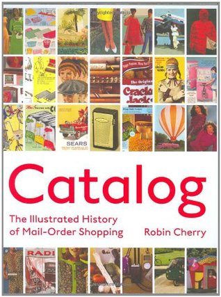 Catalog: The Illustrated History of Mail Order Shopping Descargar Kindle