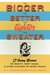 The Bigger the Better, the Tighter the Sweater 21 Funny Women on Beauty, Body Image, and Other Hazards of Being Female by Samantha Schoech