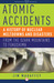 Atomic Accidents: A History of Nuclear Meltdowns and Disasters: From the Ozark Mountains to Fukushima