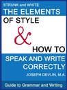 Guide to Grammar and Writing: The Elements of Style, and, How to Speak and Write Correctly