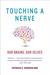 Touching a Nerve Our Brains, Our Selves by Patricia S. Churchland