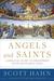 Angels and Saints A Biblical Guide to Friendship with God's Holy Ones by Scott Hahn