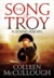 The Song Of Troy by Colleen McCullough
