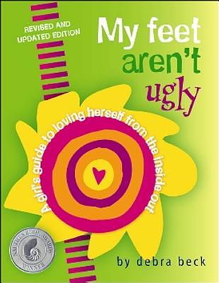 my-feet-aren-t-ugly-a-girl-s-guide-to-loving-herself-from-the-inside-out