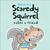 Scaredy Squirrel Makes a Friend (Scaredy Squirrel) by Mélanie Watt