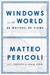 Windows on the World Fifty Writers, Fifty Views by Matteo Pericoli