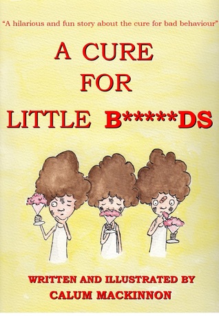 A Cure for Little B*****ds