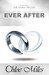 Ever After (The Faded Trilogy, #3) by Chloe Miles