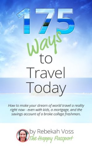 175 Ways to Travel Today: How to make your dream of world travel a reality right now Descargar en línea gratis