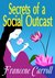 Secrets of a Social Outcast by Francene Carroll
