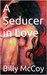 A Seducer in Love by Billy McCoy