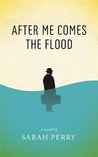 After Me Comes The Flood