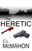 The Heretic by C.L. McMahon