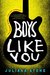 Boys Like You by Juliana Stone