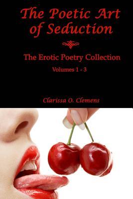 The Poetic Art of Seduction by Clarissa O. Clemens