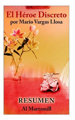 El Heroe Discreto: Mario Vargas Llosa: Resumen: Al Martzmill by Al