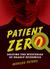 Patient Zero Solving the Mysteries of Deadly Epidemics by Marilee Peters