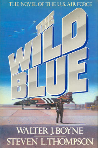 The Wild Blue: The Novel of the U.S. Air Force