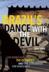 Brazil's Dance with the Devil: The World Cup, the Olympics, and the Struggle for Democracy