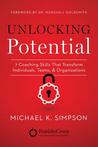 Unlocking Potential: 7 Coaching Skills That Transform Individuals, Teams, and Organizations