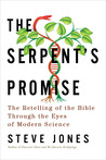 The Serpent's Promise: The Retelling of the Bible Through the Eyes of Modern Science