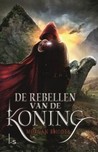 De rebellen van de Koning (Vallend koninkrijken, #2)
