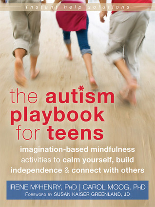 The Autism Playbook For Teens Imagination Based Mindfulness The Autism Playbook For Teens Imagination Based Mindfulness