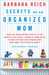 Secrets of an Organized Mom From the Overflowing Closets to the Chaotic Play Areas A Room-by-Room Guide to Decluttering and Streamlining Your Home for a Happier Family