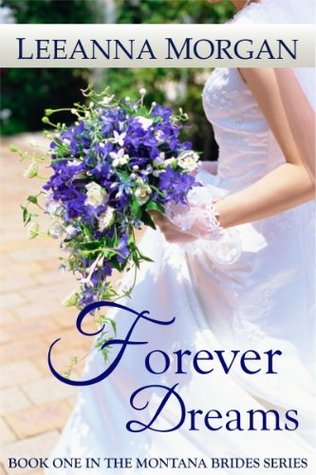 Forever Dreams Montana Brides 1 By Leeanna Morgan Forever Dreams Montana Brides 1 By Leeanna Morgan