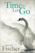 Time To Let Go by Christoph Fischer