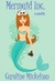 Mermaid Inc. by Caroline Mickelson