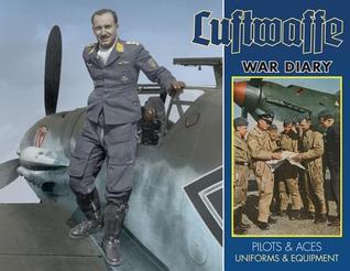 PDF Download Luftwaffe War Diary: Pilots & Aces: Uniforms & Equipment PDF Download Luftwaffe War Diary: Pilots & Aces: Uniforms & Equipment