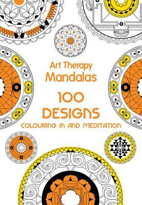 Art Therapy: Mandalas: 100 Designs for Colouring in and Meditation La mejor descarga de libros electrónicos