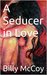 A Seducer in Love by Billy McCoy