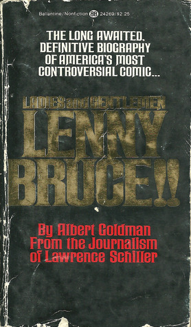 Ladies and Gentlemen, Lenny Bruce!!, Goldman, Albert and Schiller, Lawrence Ladies and Gentlemen, Lenny Bruce!!, Goldman, Albert and Schiller, Lawrence
