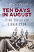 Ten Days in August The Siege of Liège 1914 by Terence Zuber