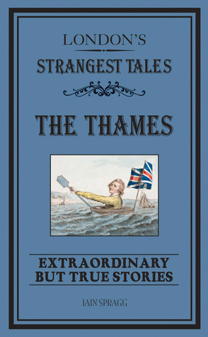 london-s-strangest-tales-the-thames-extraordinary-but-true-stories