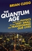 The Quantum Age How the Physics of the Very Small has Transformed Our Lives by Brian Clegg