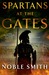 Spartans at the Gates A Novel by Noble Smith