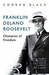 Franklin Delano Roosevelt Champion Of Freedom by Conrad Black