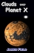 Clouds over Planet X by James Field