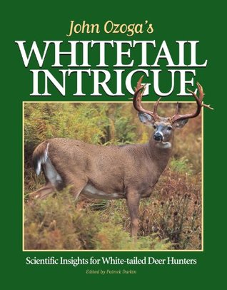 john-ozoga-s-whitetail-intrigue-scientific-insights-for-white-tailed-deer-hunters