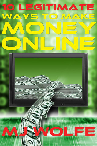 10 LEGITIMATE Ways to Make Money Online por Mike Wolfe PDF MOBI -